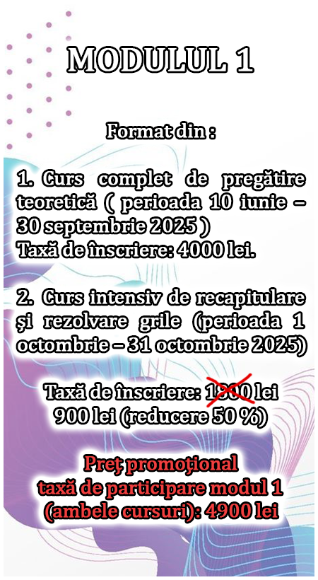 Curs complet de pregătire teoretică ( perioada 10 iunie – 30 septembrie 2025 ) si curs intensiv de recapitulare și rezolvare grile ( perioada 1 octombrie – 31 octombrie 2025)