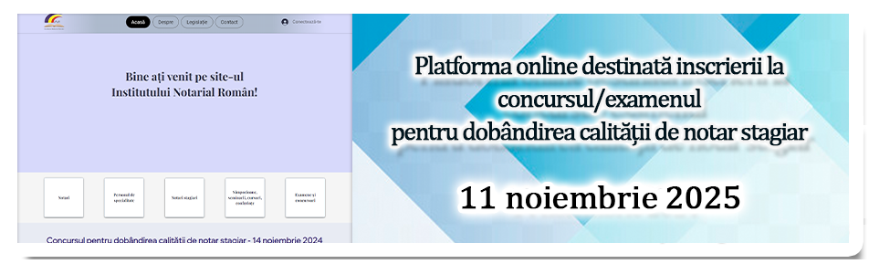 PORTAL PENTRU INSCRIEREA LA CONCURSUL PENTRU DOBÂNDIREA CALITĂȚII DE NOTAR STAGIAR - 2025